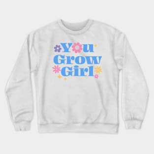 You grow girl Crewneck Sweatshirt